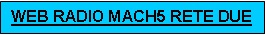 Ascolta Radio Mach 5 in diretta dal web con Windows Media Player: clicca qui
